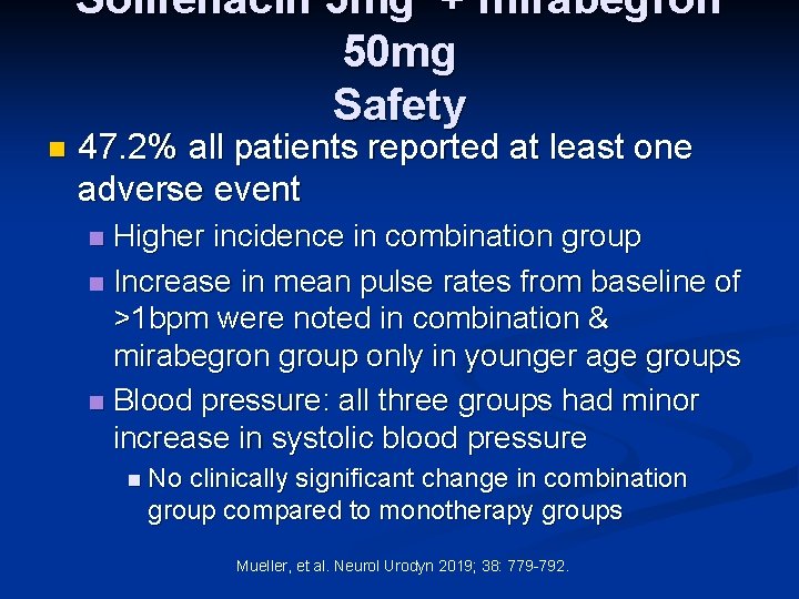 Solifenacin 5 mg + mirabegron 50 mg Safety n 47. 2% all patients reported