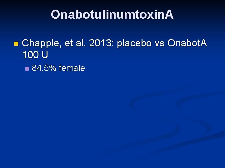 Onabotulinumtoxin. A n Chapple, et al. 2013: placebo vs Onabot. A 100 U n