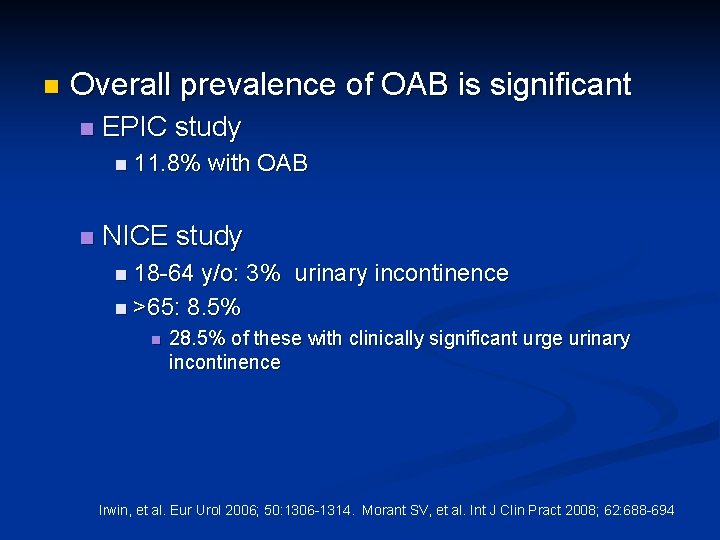 n Overall prevalence of OAB is significant n EPIC study n 11. 8% n