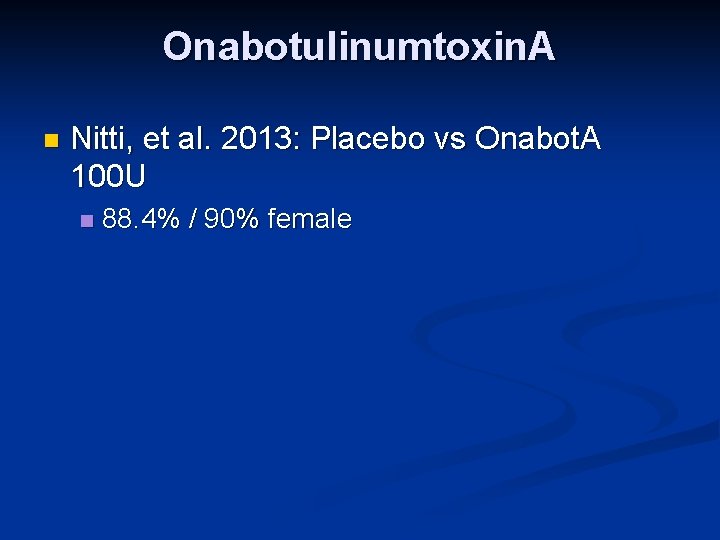 Onabotulinumtoxin. A n Nitti, et al. 2013: Placebo vs Onabot. A 100 U n