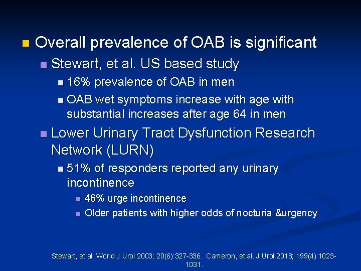 n Overall prevalence of OAB is significant n Stewart, et al. US based study