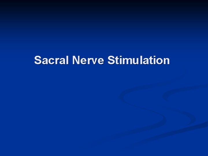 Sacral Nerve Stimulation 