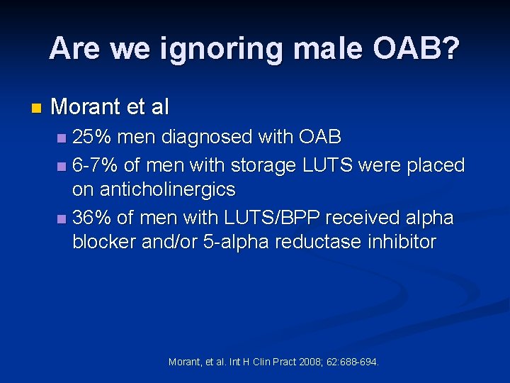 Are we ignoring male OAB? n Morant et al 25% men diagnosed with OAB