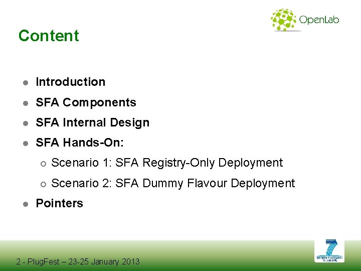 Content ● Introduction ● SFA Components ● SFA Internal Design ● SFA Hands-On: Scenario