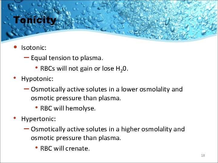 Tonicity • • • Isotonic: – Equal tension to plasma. • RBCs will not