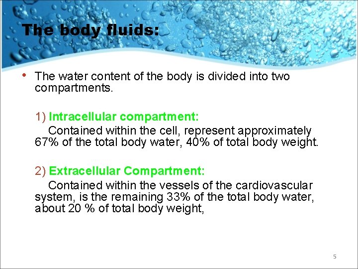 The body fluids: • The water content of the body is divided into two