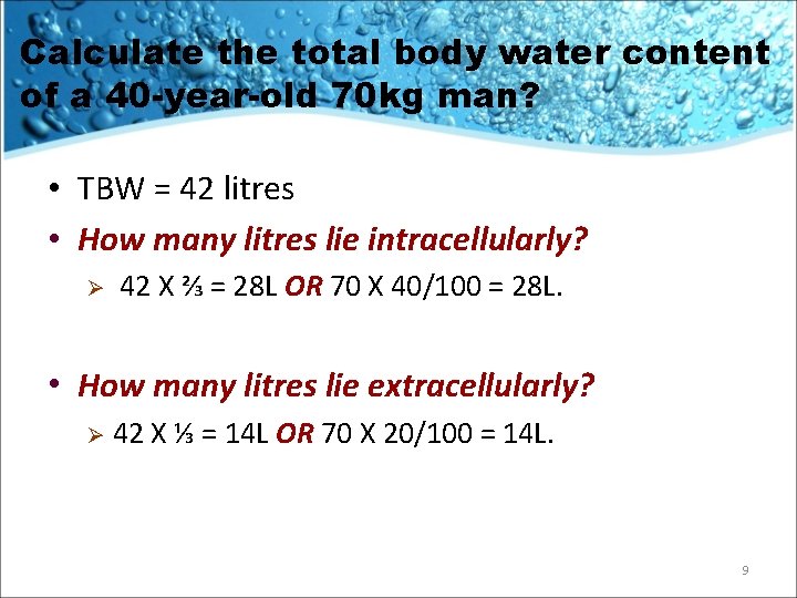 Calculate the total body water content of a 40 -year-old 70 kg man? •