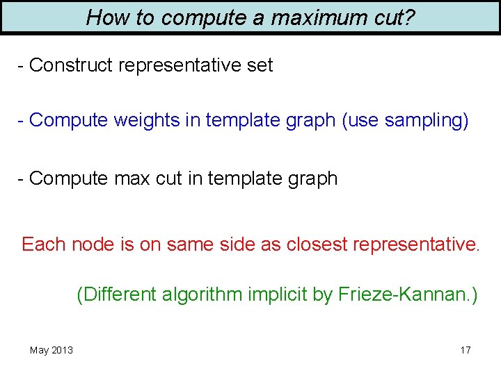 How to compute a maximum cut? - Construct representative set - Compute weights in