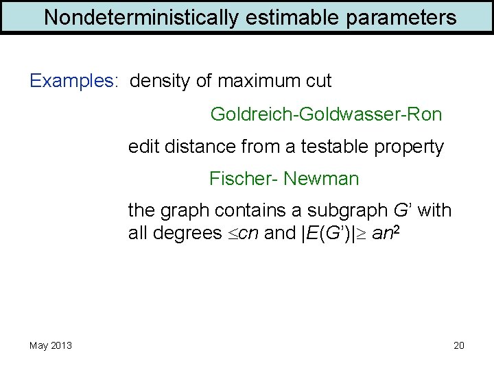 Nondeterministically estimable parameters Examples: density of maximum cut Goldreich-Goldwasser-Ron edit distance from a testable