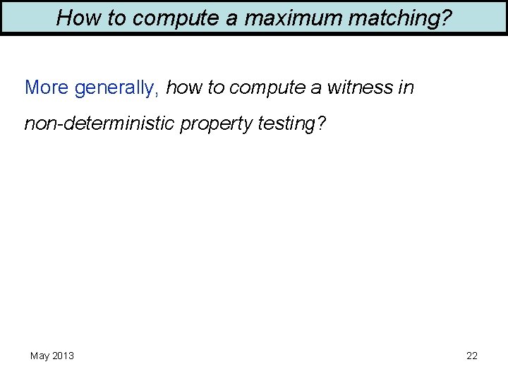 How to compute a maximum matching? More generally, how to compute a witness in