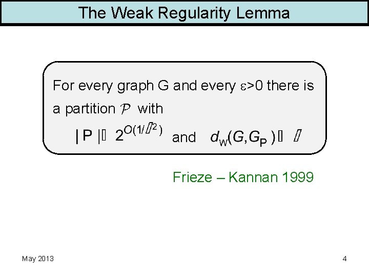 The Weak Regularity Lemma For every graph G and every >0 there is a