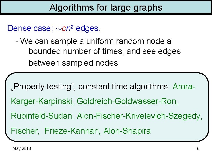 Algorithms for large graphs Dense case: cn 2 edges. - We can sample a