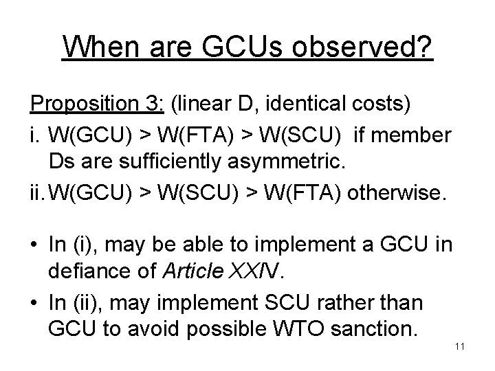 When are GCUs observed? Proposition 3: (linear D, identical costs) i. W(GCU) > W(FTA)