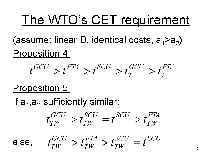 The WTO’s CET requirement (assume: linear D, identical costs, a 1>a 2) Proposition 4: