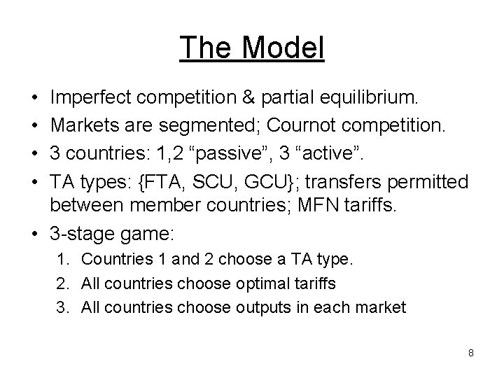 The Model • • Imperfect competition & partial equilibrium. Markets are segmented; Cournot competition.