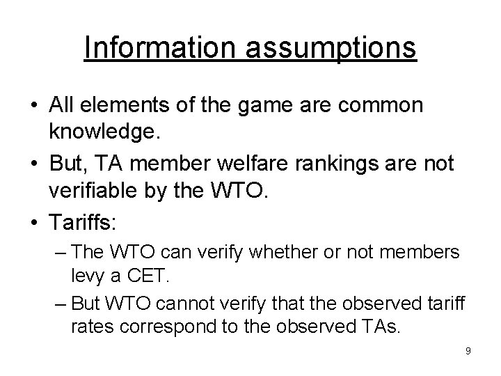 Information assumptions • All elements of the game are common knowledge. • But, TA