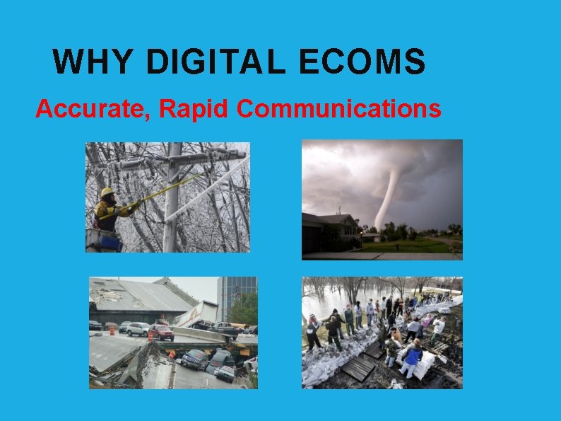 WHY DIGITAL ECOMS Accurate, Rapid Communications 