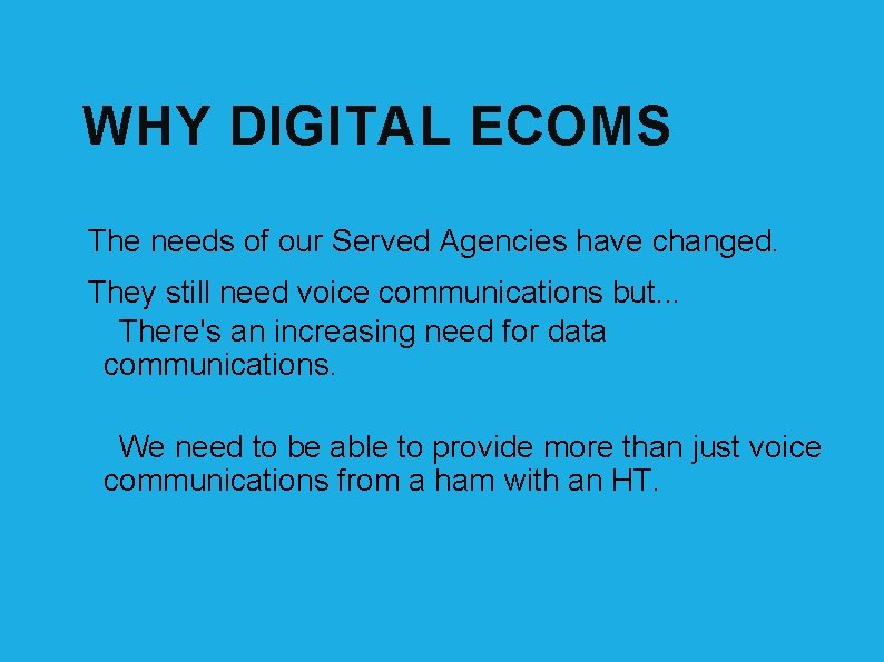 WHY DIGITAL ECOMS The needs of our Served Agencies have changed. They still need