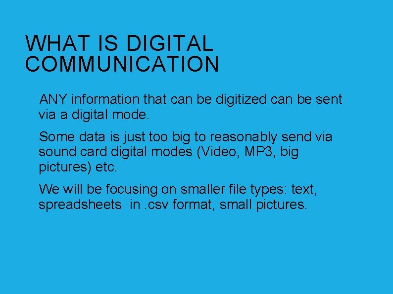 WHAT IS DIGITAL COMMUNICATION ANY information that can be digitized can be sent via