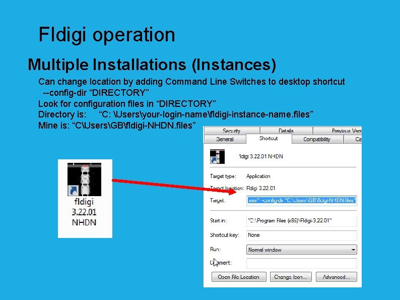 Fldigi operation Multiple Installations (Instances) Can change location by adding Command Line Switches to