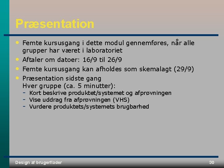 Præsentation • Femte kursusgang i dette modul gennemføres, når alle grupper har været i