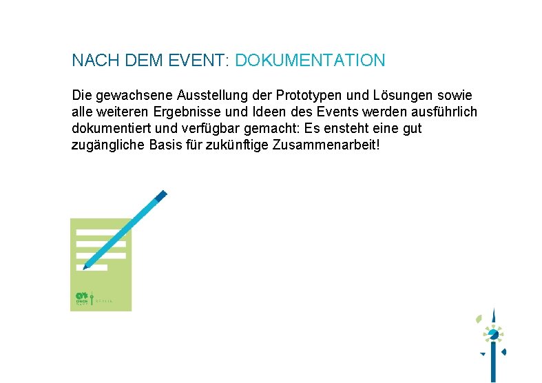 NACH DEM EVENT: DOKUMENTATION Die gewachsene Ausstellung der Prototypen und Lösungen sowie alle weiteren