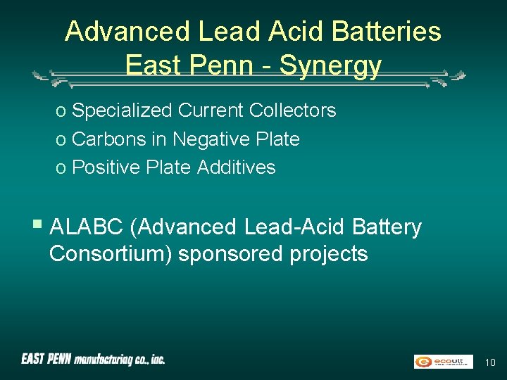 Advanced Lead Acid Batteries East Penn - Synergy o Specialized Current Collectors o Carbons