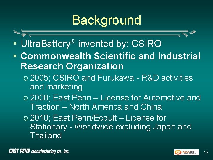 Background § Ultra. Battery® invented by: CSIRO § Commonwealth Scientific and Industrial Research Organization