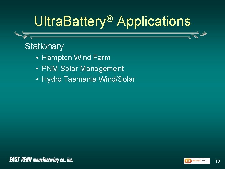 Ultra. Battery® Applications Stationary • Hampton Wind Farm • PNM Solar Management • Hydro