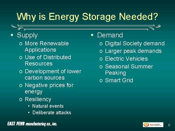 Why is Energy Storage Needed? § Supply o More Renewable Applications o Use of