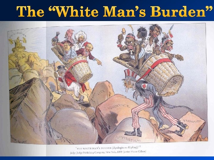 The “White Man’s Burden” 