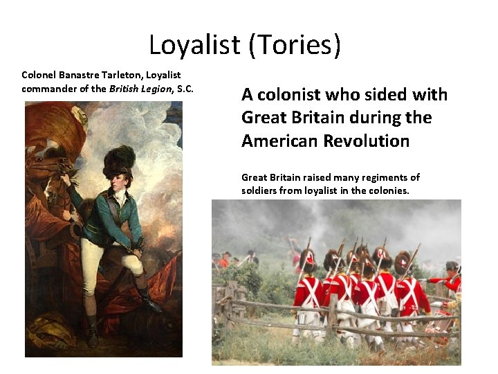 Loyalist (Tories) Colonel Banastre Tarleton, Loyalist commander of the British Legion, S. C. A