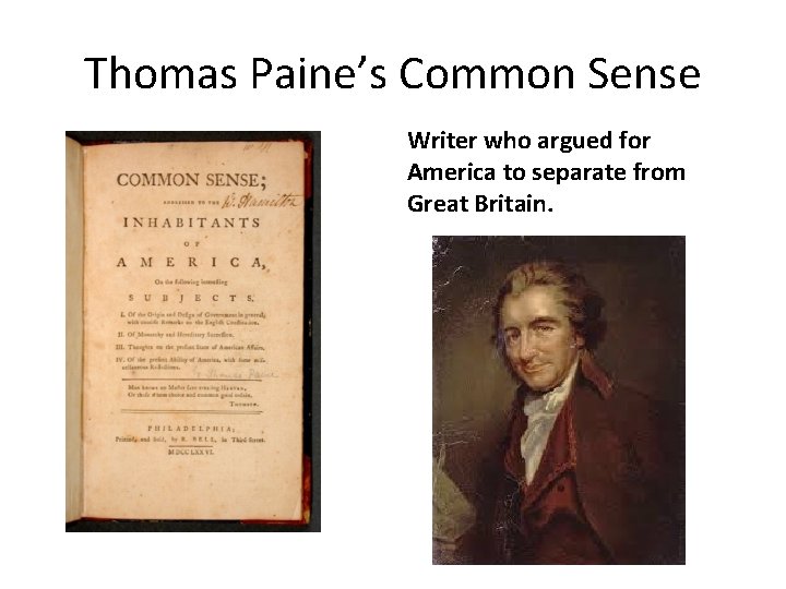 Thomas Paine’s Common Sense Writer who argued for America to separate from Great Britain.