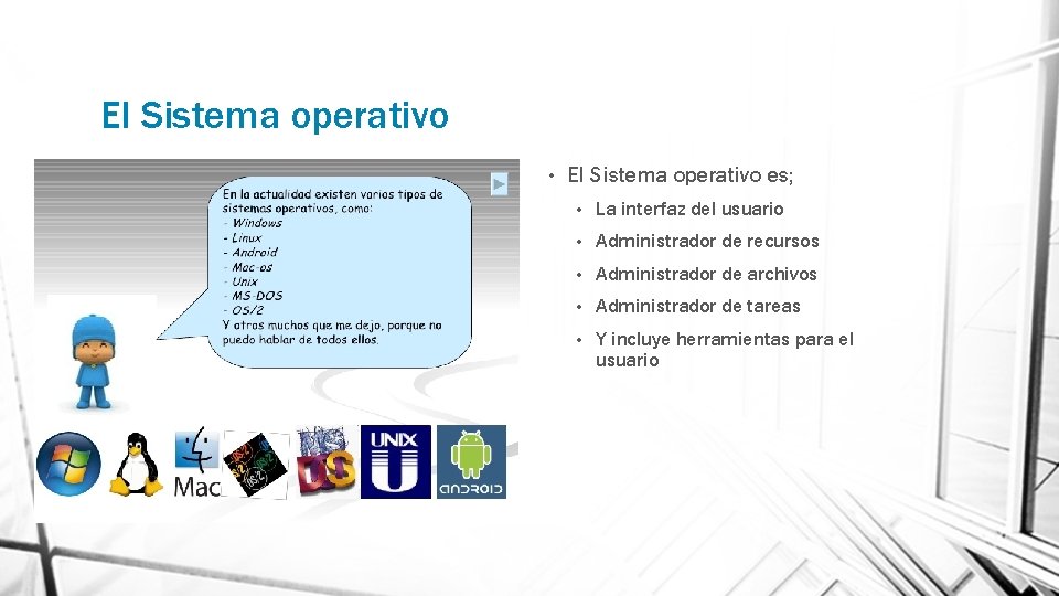 El Sistema operativo • El Sistema operativo es; • La interfaz del usuario •