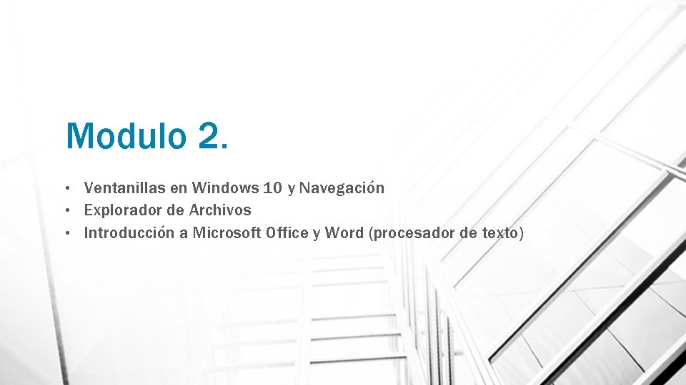 Modulo 2. Ventanillas en Windows 10 y Navegación • Explorador de Archivos • Introducción