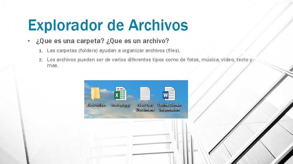 Explorador de Archivos • ¿Que es una carpeta? ¿Que es un archivo? 1. Las