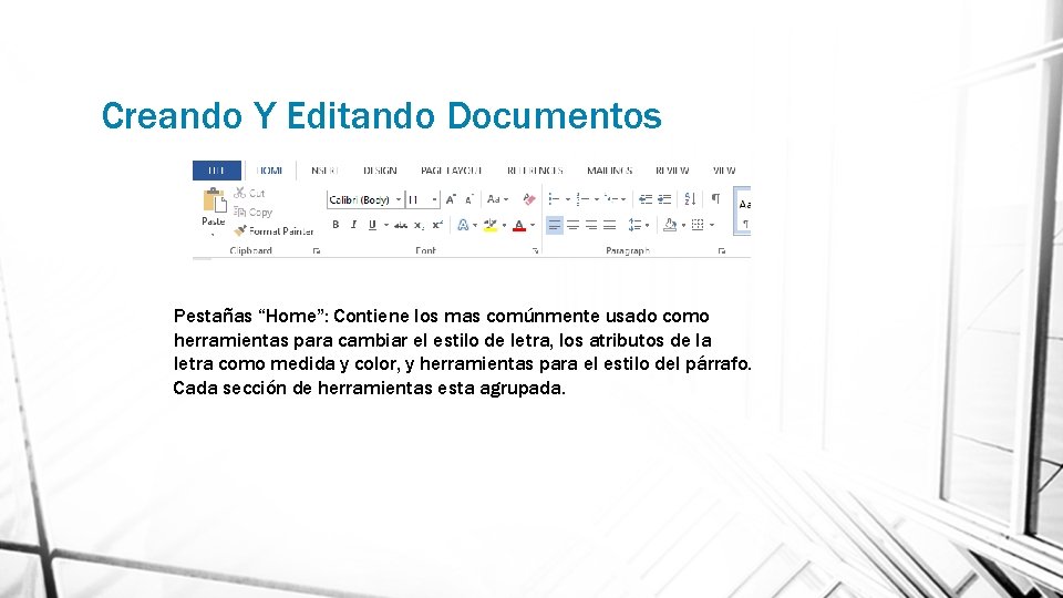 Creando Y Editando Documentos Pestañas “Home”: Contiene los mas comúnmente usado como herramientas para