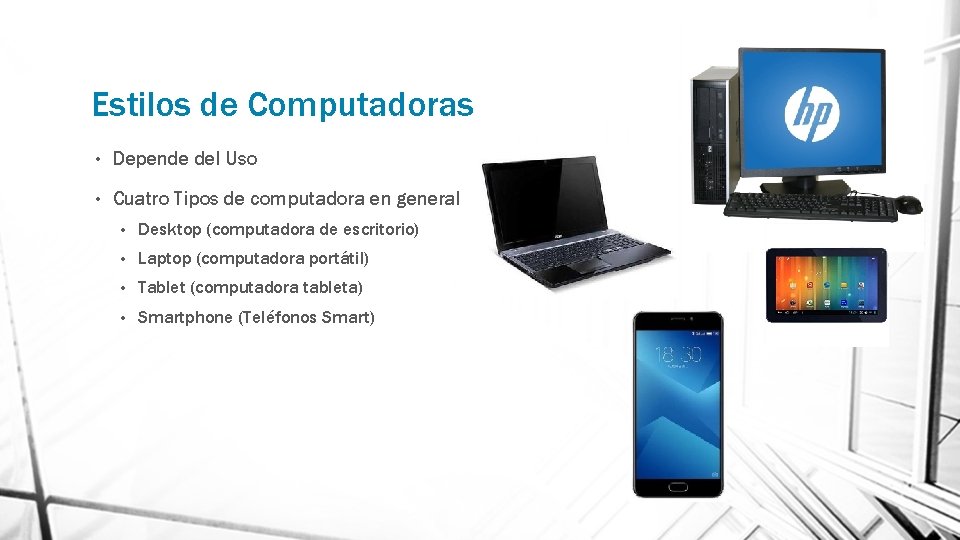 Estilos de Computadoras • Depende del Uso • Cuatro Tipos de computadora en general