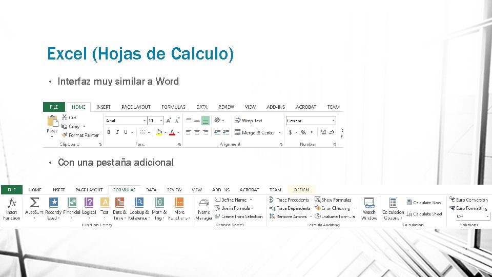 Excel (Hojas de Calculo) • Interfaz muy similar a Word • Con una pestaña