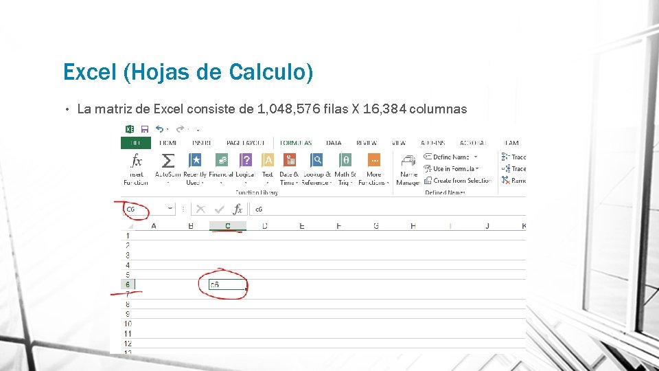 Excel (Hojas de Calculo) • La matriz de Excel consiste de 1, 048, 576