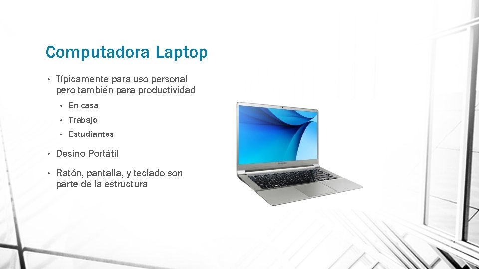 Computadora Laptop • Típicamente para uso personal pero también para productividad • En casa