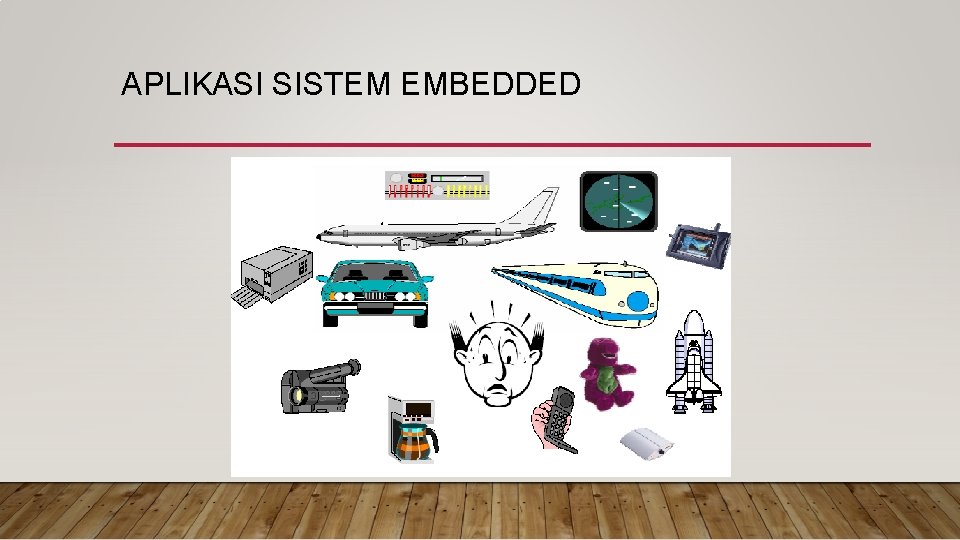 APLIKASI SISTEM EMBEDDED APLIKASI SISTEM EMBEDDED