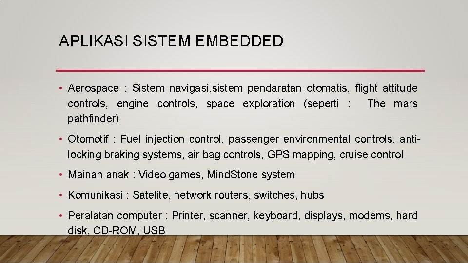 APLIKASI SISTEM EMBEDDED • Aerospace : Sistem navigasi, sistem pendaratan otomatis, flight attitude controls, APLIKASI SISTEM EMBEDDED • Aerospace : Sistem navigasi, sistem pendaratan otomatis, flight attitude controls,