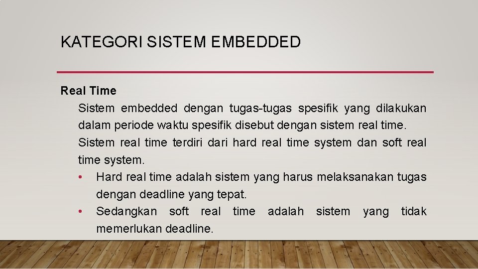 KATEGORI SISTEM EMBEDDED Real Time Sistem embedded dengan tugas-tugas spesifik yang dilakukan dalam periode KATEGORI SISTEM EMBEDDED Real Time Sistem embedded dengan tugas-tugas spesifik yang dilakukan dalam periode