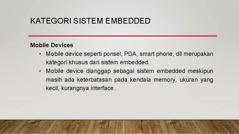 KATEGORI SISTEM EMBEDDED Mobile Devices • Mobile device seperti ponsel, PDA, smart phone, dll