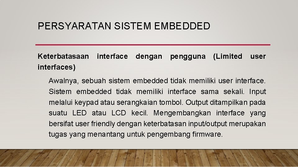 PERSYARATAN SISTEM EMBEDDED Keterbatasaan interfaces) interface dengan pengguna (Limited user Awalnya, sebuah sistem embedded PERSYARATAN SISTEM EMBEDDED Keterbatasaan interfaces) interface dengan pengguna (Limited user Awalnya, sebuah sistem embedded