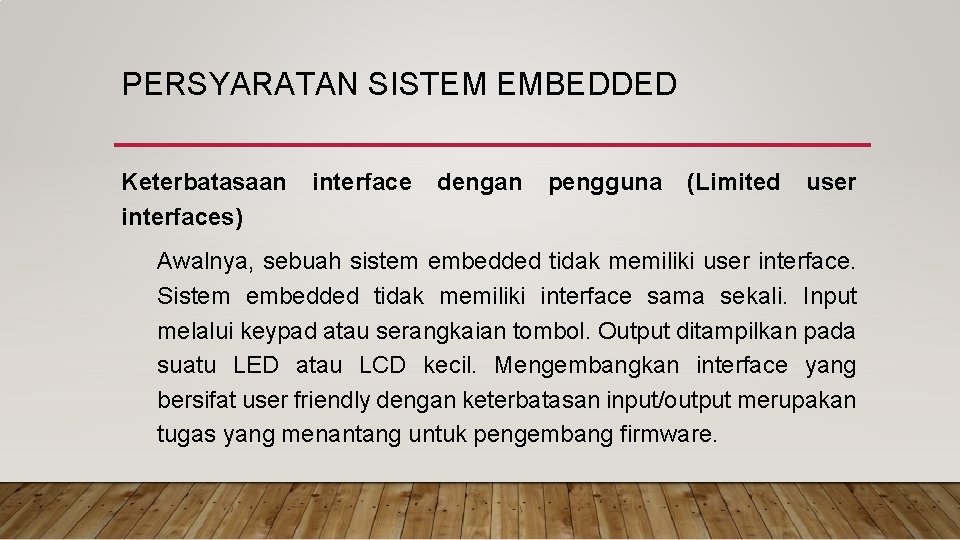 PERSYARATAN SISTEM EMBEDDED Keterbatasaan interfaces) interface dengan pengguna (Limited user Awalnya, sebuah sistem embedded