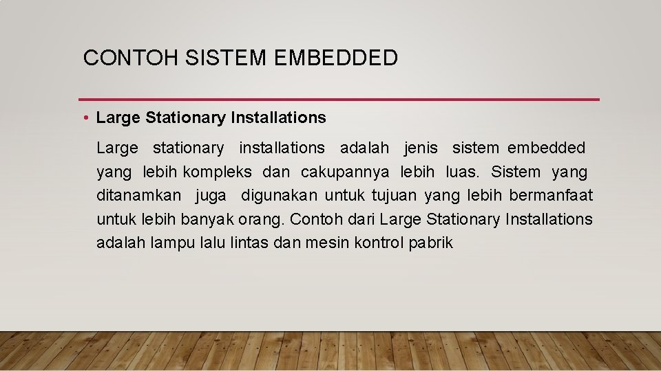 CONTOH SISTEM EMBEDDED • Large Stationary Installations Large stationary installations adalah jenis sistem embedded CONTOH SISTEM EMBEDDED • Large Stationary Installations Large stationary installations adalah jenis sistem embedded