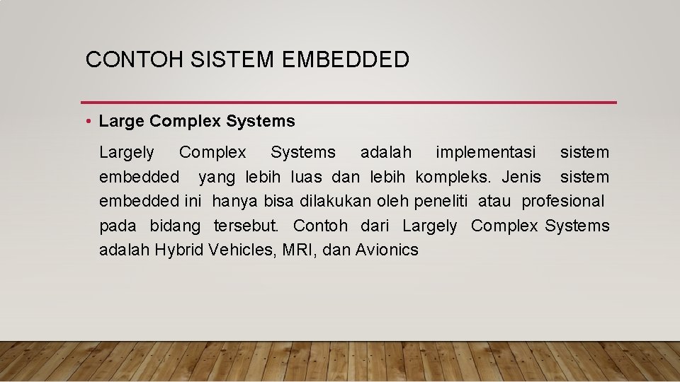 CONTOH SISTEM EMBEDDED • Large Complex Systems Largely Complex Systems adalah implementasi sistem embedded