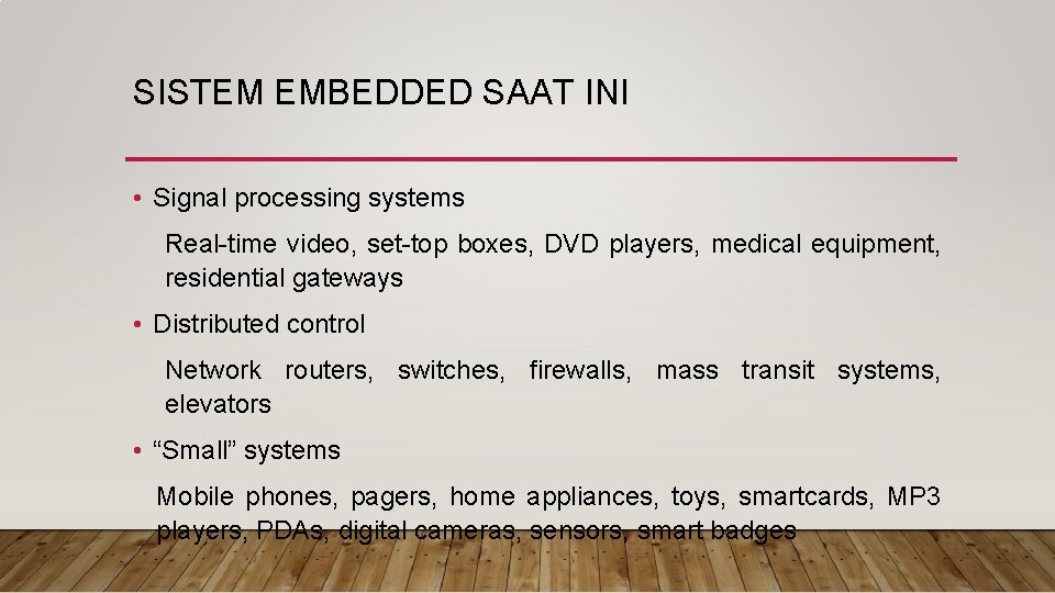 SISTEM EMBEDDED SAAT INI • Signal processing systems Real-time video, set-top boxes, DVD players,